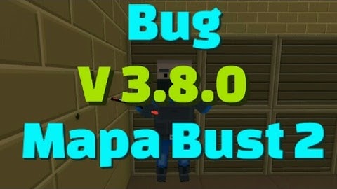 Block Strike - Bug , Mapa Bust 2