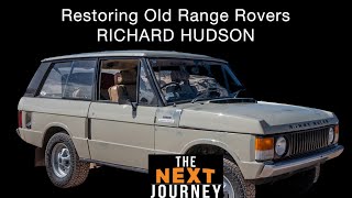 RESTORING OLD RANGE ROVERS. Richard Hudson explains / TheNextJourney podcast @4xoverland