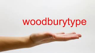 How to Pronounce woodburytype - American English