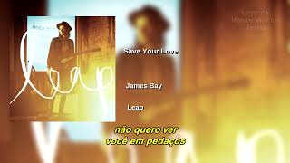 James Bay - Save Your Love (Legendado PT-BR)