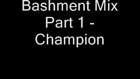 Champion - Bashment Mix Part 1