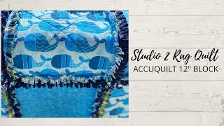STUDIO 2 RAG QUILT: ACCUQUILT 12" BLOCK