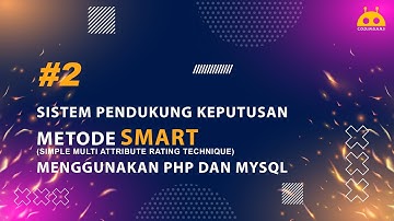 [PART 2] Sistem Pendukung Keputusan Metode SMART Menggunakan PHP dan MySql