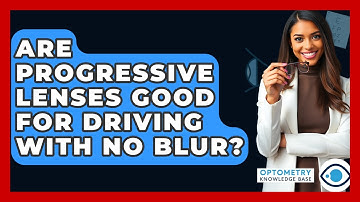 Are Progressive Lenses Good For Driving With No Blur? - Optometry Knowledge Base