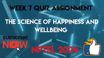 The Science of Happiness and Wellbeing Week 7 Quiz Assignment Solution | NPTEL 2024 | SWAYAM