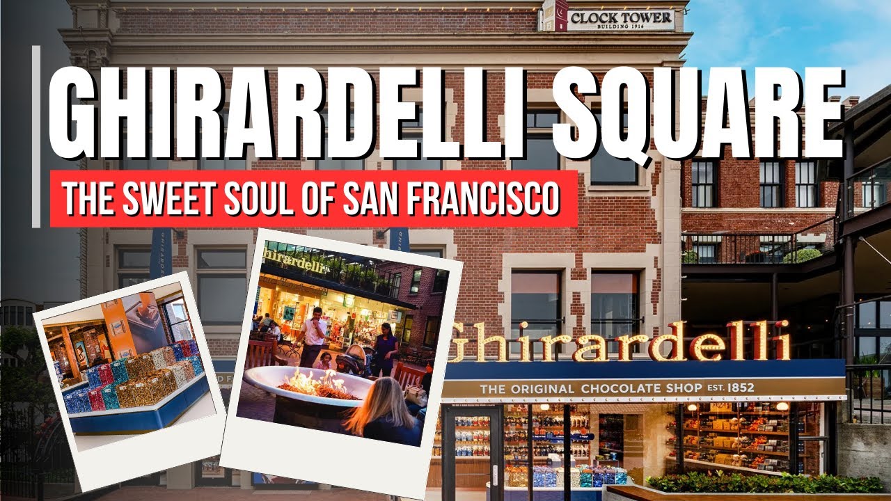 Ghirardelli Square San Francisco Tour | History, Chocolate and Travel Guide