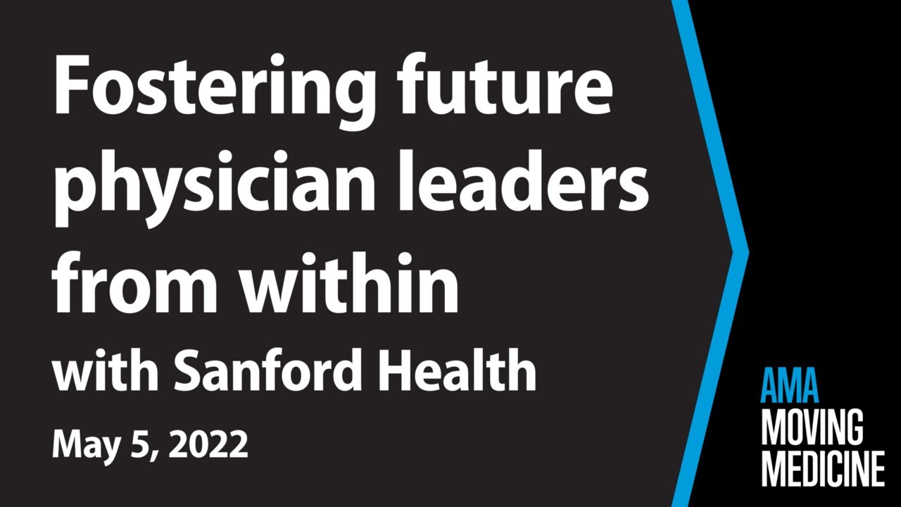 Developing future leaders from the inside out with Sanford Health | Moving Medicine