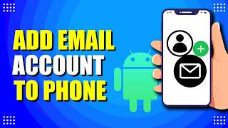 How To Add Email Account To Android Phone (Step-by-Step Guide)