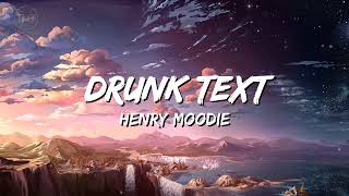 Drunk Text - Henry Moodie Mixs. Harry Styles, Cash Cash, Metro Boomin,..Mix