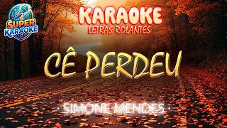 Karaokê CÊ PERDEU - SIMONE MENDES com Letra Rolante fácil de cantar
