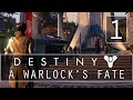 [1] A Warlock's Fate (Let's Play Destiny [Warlock] w/ GaLm)