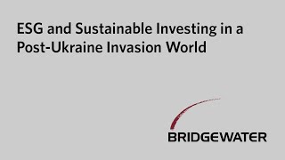 ESG and Sustainable Investing in a Post-Ukraine Invasion World