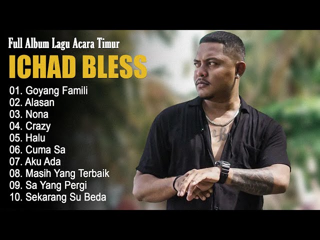 Goyang Famili - Ichad Bless Full Album Lagu Timur 2024 - Lagu Acara Indonesia Timur VIRAL TIKTOK class=