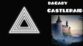 DACADY - CASTLERAID (ПРЕМЬЕРА ТРЕКА 2023)