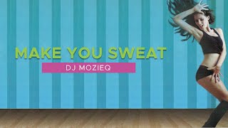 DJ Mozieq - Make You Sweat (Official Audio)