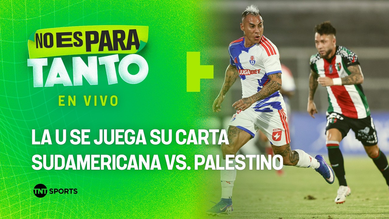 ⚪🟢LA U SE JUEGA SU CARTA INTERNACIONAL ANTE PALESTINO | No es para tanto - capítulo 487
