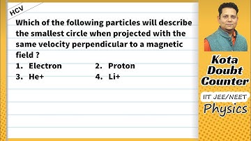 HCV: Which of the following particles will describe the smallest circle when projected with the same