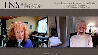 Rachel Naomi Remen and Karen Drucker - The Practice of Gratitude: Finding Meaning in Difficult Times