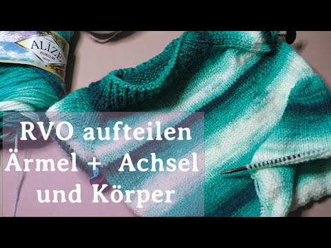 RVO Ärmel aufteilen + Achsel und Körper / RVO stricken / Maschenschäfchen