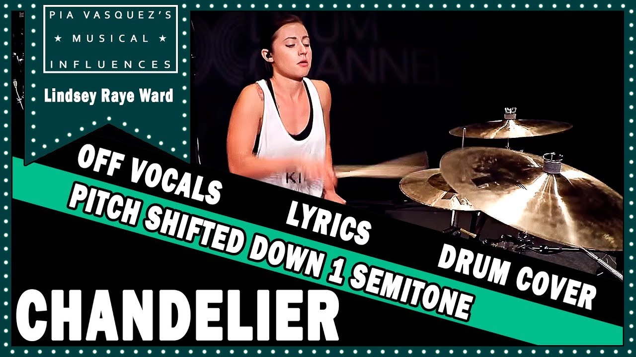 Chandelier, SIA ft Lindsey Raye Ward on drumbs. Video Lyrics By Pia Vasquez