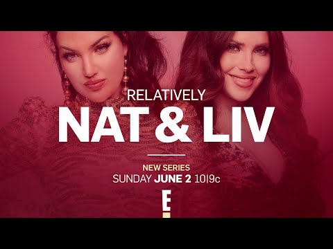 New Series "Relatively Nat & Liv" Comes to E! on June 2 | E!