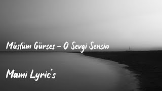 Müslüm Gürses - O Sevgi Sensin (Lyric) Resimi