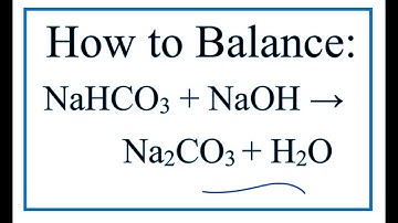 How to Balance NaHCO3 + NaOH = Na2CO3 + H2O (Sodium bicarbonate + Sodium hydroxide)