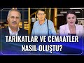 Tarikatlar ve Cemaatler Nasıl Oluştu? | Siyaset Gündemi | 06.10.2020