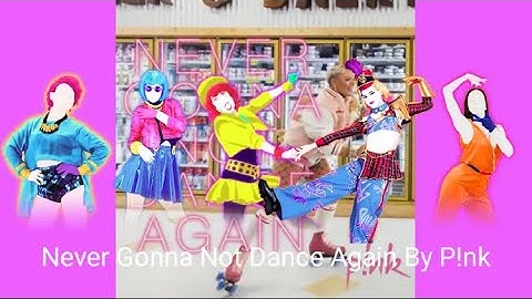 Just Dance Fanmade Mashup Never Gonna Not Dance Again By P!nk Request By @DjJohnnyJustDance