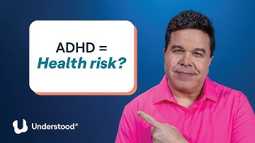 Can ADHD affect physical health? | Experts answer the internet’s biggest questions on ADHD
