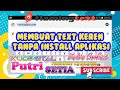 MEMBUAT TEXT KEREN TANPA INSTALL APLIKASI