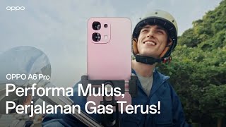 Oppo A6 Pro Performa Mulus, Perjalanan Gas Terus