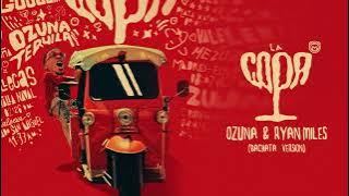 OZUNA - La Copa (Ryan Miles Bachata Remix 2023)