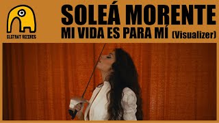 Vignette de la vidéo "SOLEÁ MORENTE - Mi Vida Es Para Mí [Visualizer]"