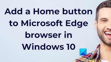 Add a Home button to Microsoft Edge browser in Windows 10