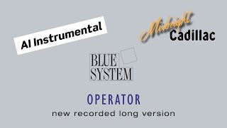 Celebrity BLUE SYSTEM Operator (New Recorded Long Version) (AI Instrumental) Wealth