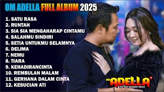 Satu Rasa Cinta  Salahmu Sendiri  Sia Sia Mengharap Cintamu  Om Adella  Album Terbaru 2025