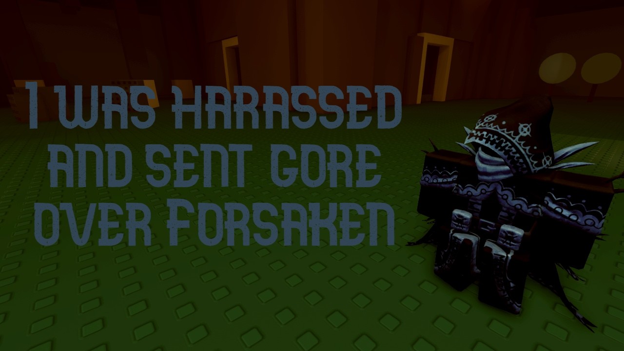 I was sent gore over winning in Forsaken.