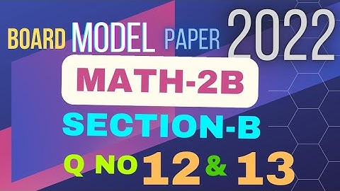 BMP 2022 , MATHS 2B , SECTION B, Q No 12 & 13, inter, TS, BOARD MODEL/Sample PAPER 2021 & 2022 EXAMS