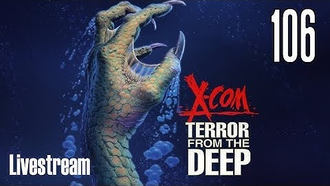X-COM: Terror From the Deep (Superhuman/Stream) Part 106