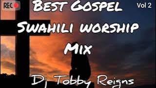 Swahili worship mix Vol 2 by Dj Tobby Reigns