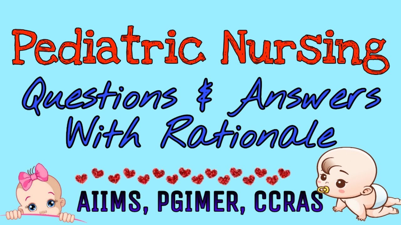 Pediatric Nursing Questions and Answers With Rationales Part 4 YouTube