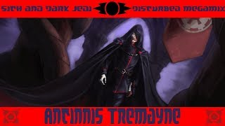 Star Wars: Sith and Dark Jedi Disturbed Megamix - Antinnis Tremayne