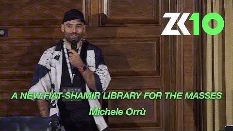 ZK10: A new Fiat-Shamir library for the masses - Michele Orrù