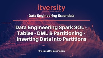 Data Engineering Spark SQL - Tables - DML & Partitioning - Inserting Data into Partitions