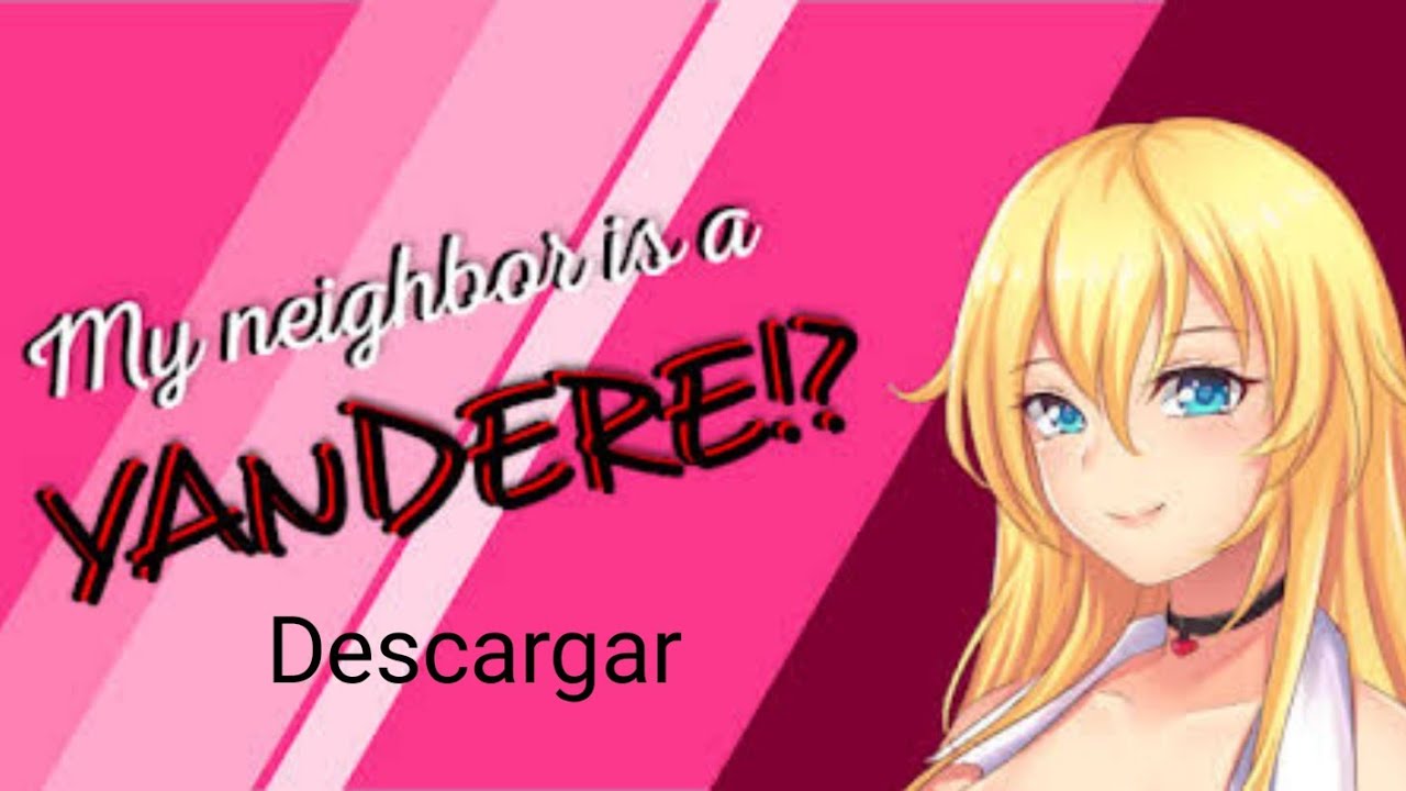 my neighbor is a yandere / descargar YouTube
