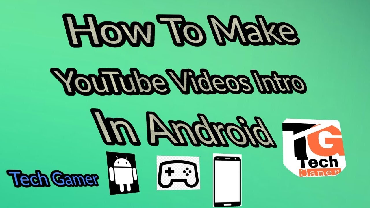 How To Make YouTube Videos Intro In Android.TechGamer YouTube