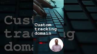 Use a custom tracking domain: here’s why it matters