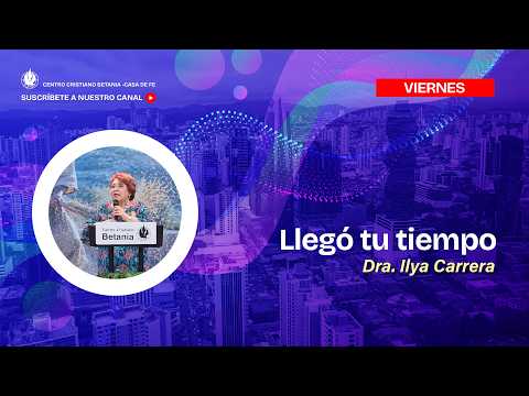Llegó Tu Tiempo - Ps. Ilya Carrera