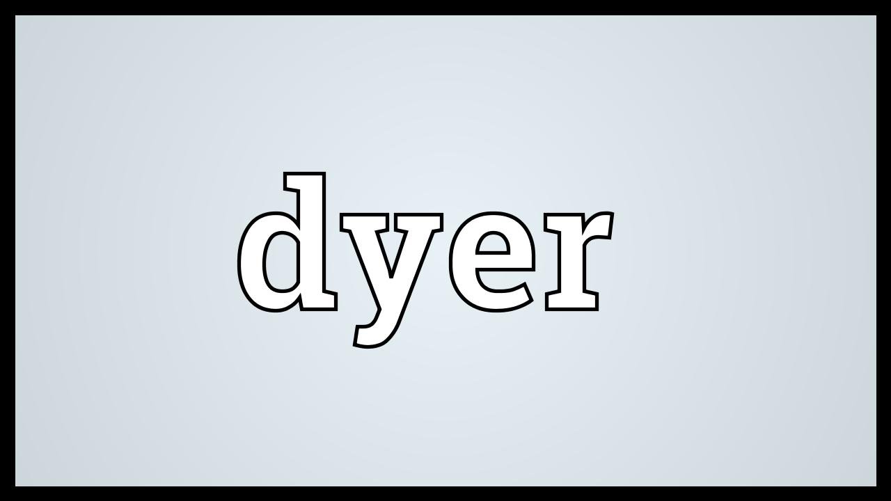 General Dyer Meaning In English